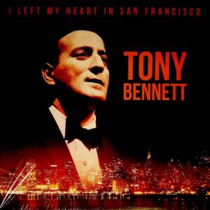I Left My Heart In San Francisco
